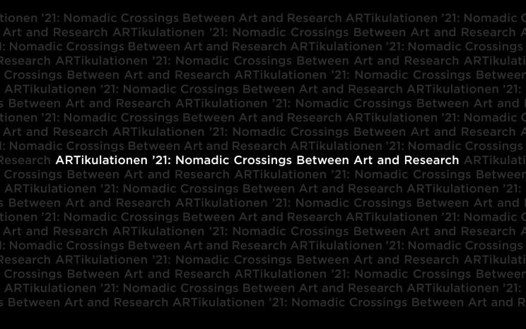 Artikulationen - Nomadic Crossings between Art and Research